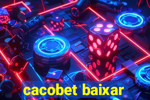 cacobet baixar